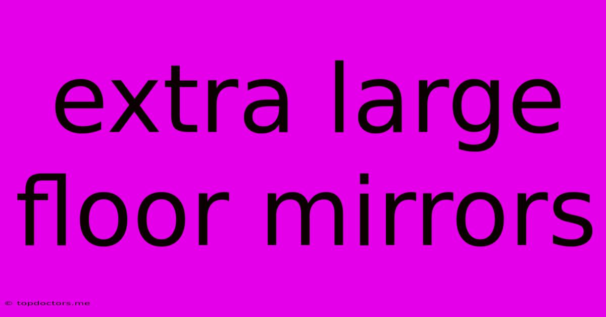 Extra Large Floor Mirrors