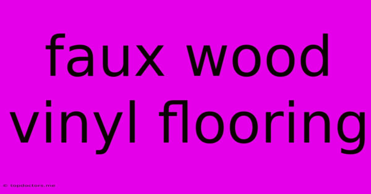 Faux Wood Vinyl Flooring Faux Wood Vinyl Flooring