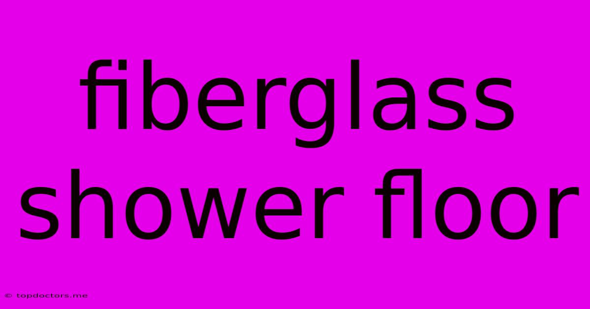 Fiberglass Shower Floor Fiberglass Shower Floor