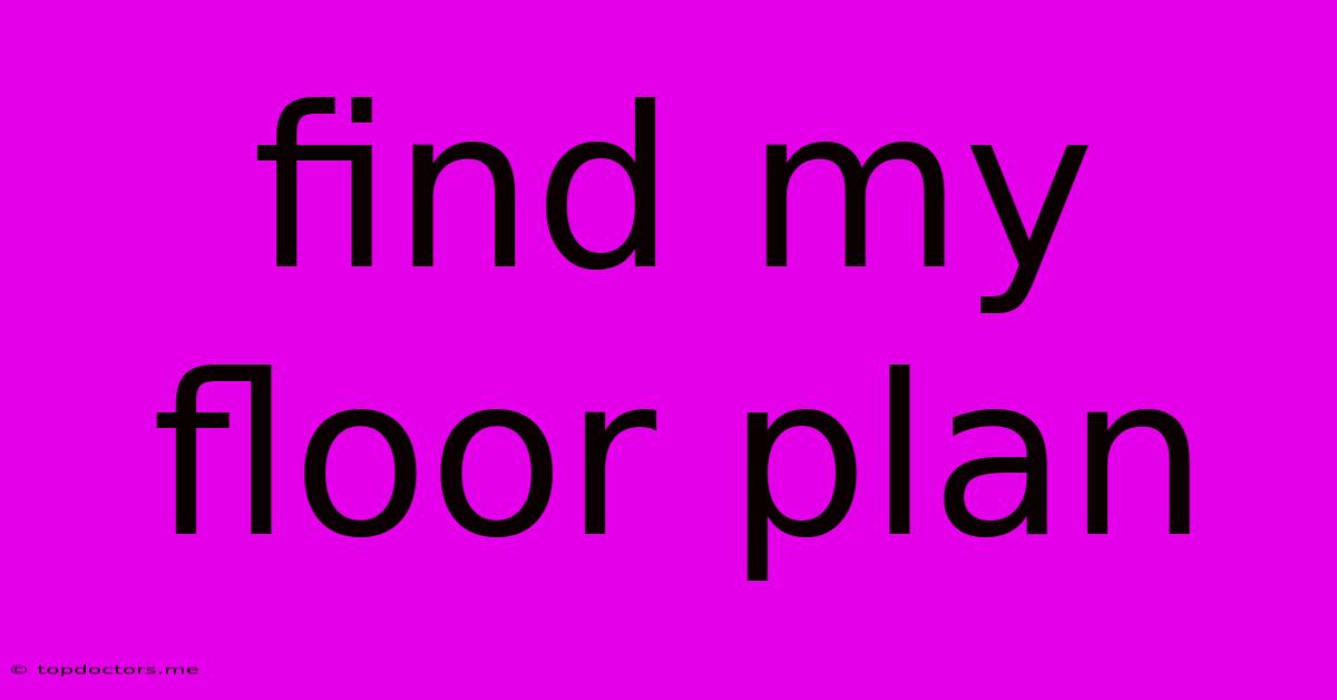 Find My Floor Plan Find My Floor Plan