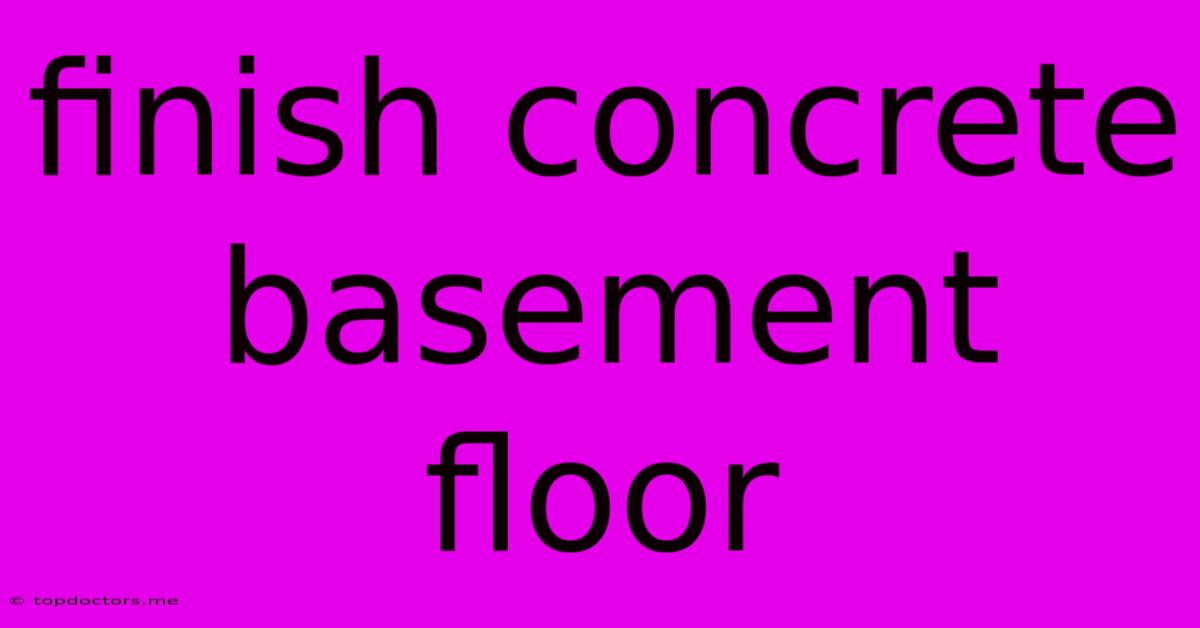Finish Concrete Basement Floor Finish Concrete Basement Floor