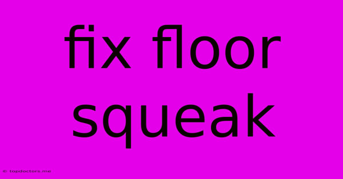 Fix Floor Squeak