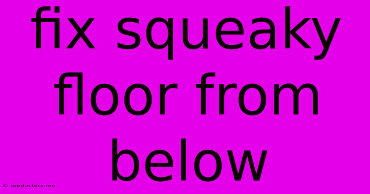 Fix Squeaky Floor From Below