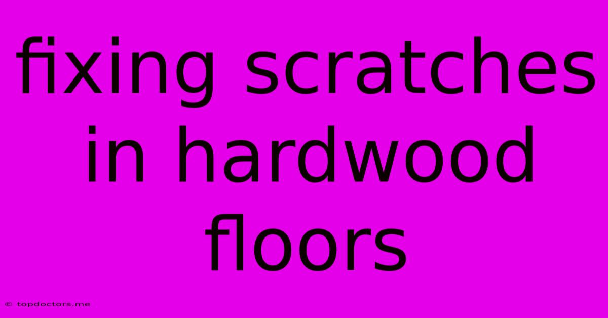 Fixing Scratches In Hardwood Floors Fixing Scratches In Hardwood Floors