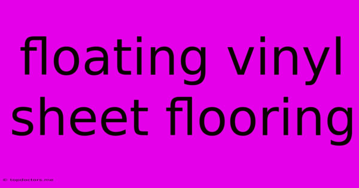 Floating Vinyl Sheet Flooring Floating Vinyl Sheet Flooring