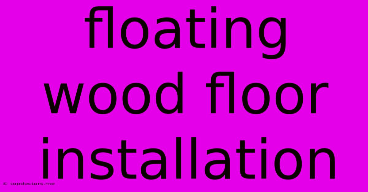 Floating Wood Floor Installation