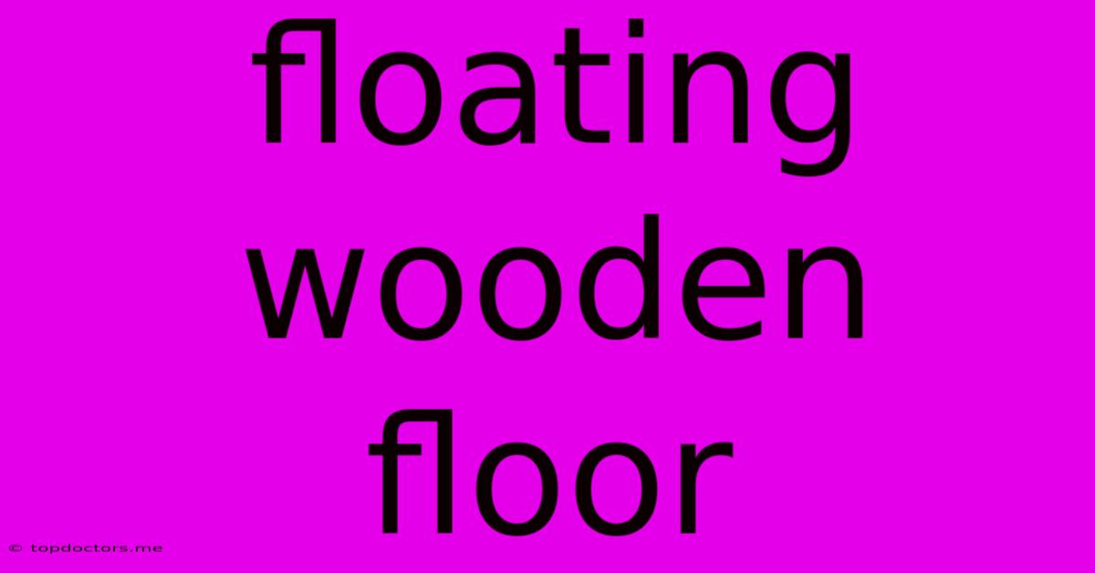 Floating Wooden Floor Floating Wooden Floor