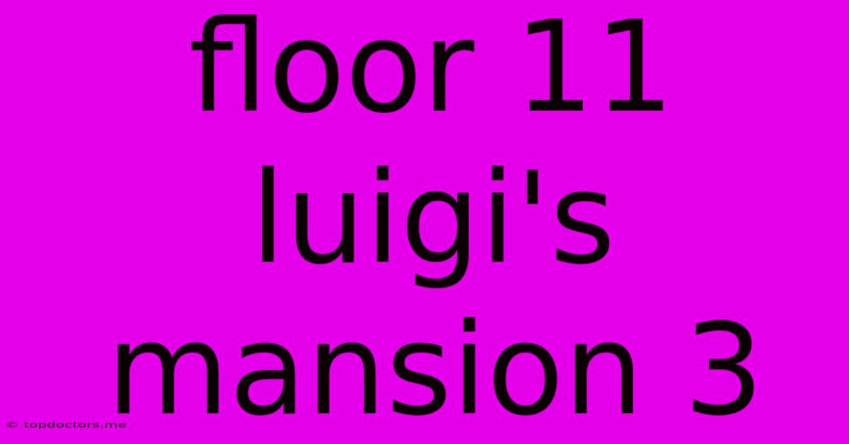 Floor 11 Luigi's Mansion 3