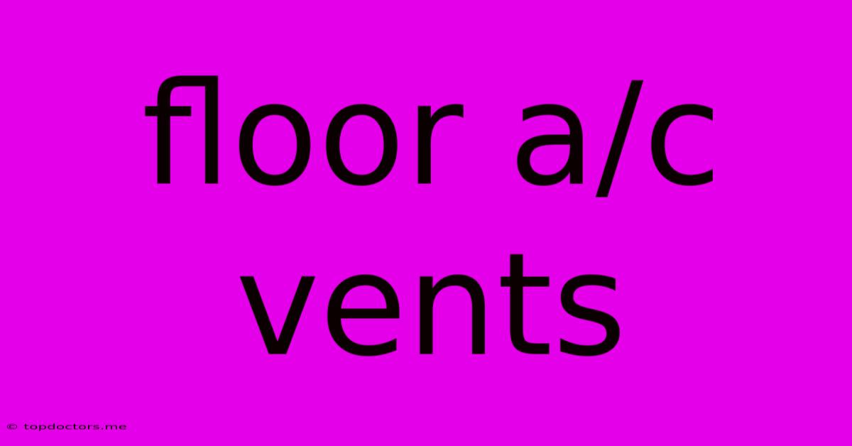 Floor A/c Vents