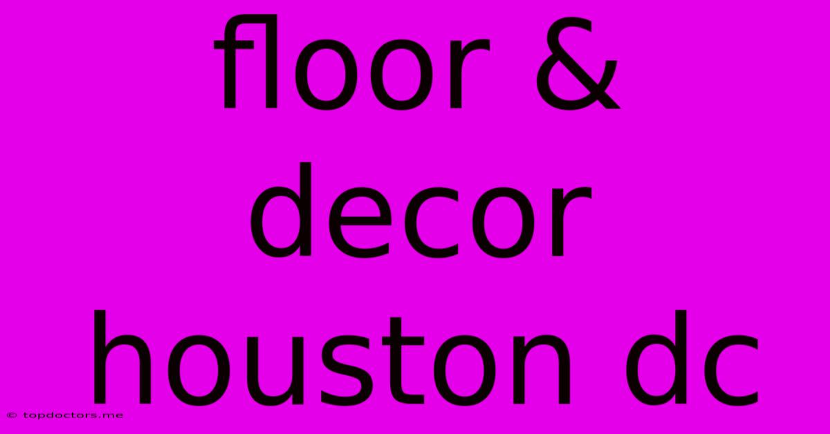 Floor & Decor Houston Dc