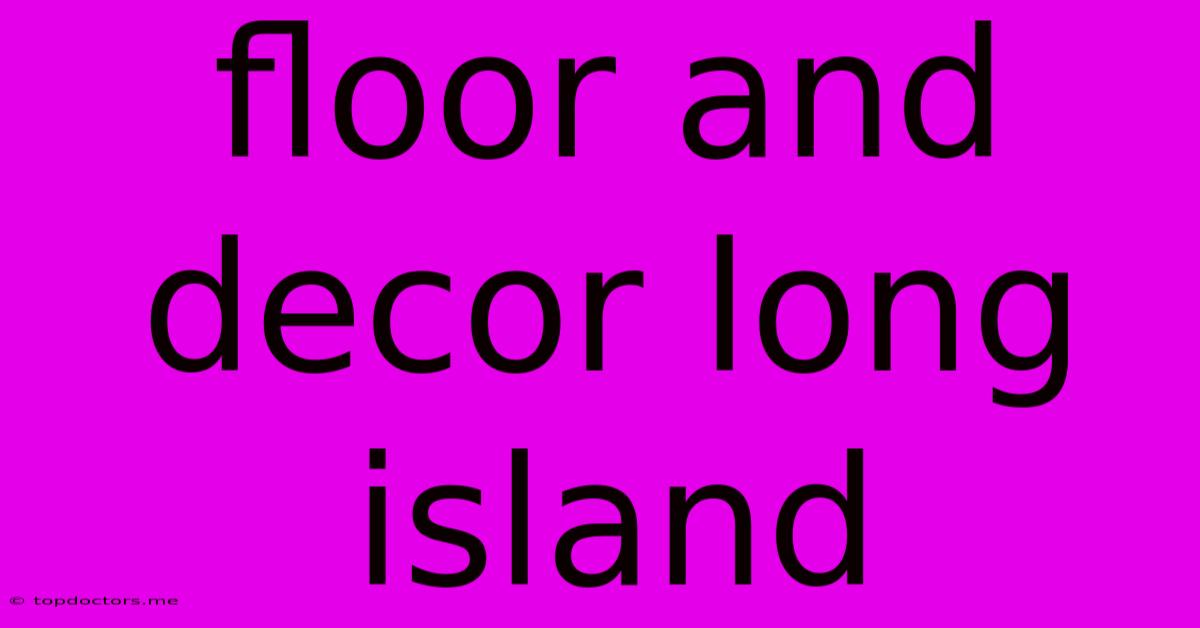 Floor And Decor Long Island Floor And Decor Long Island