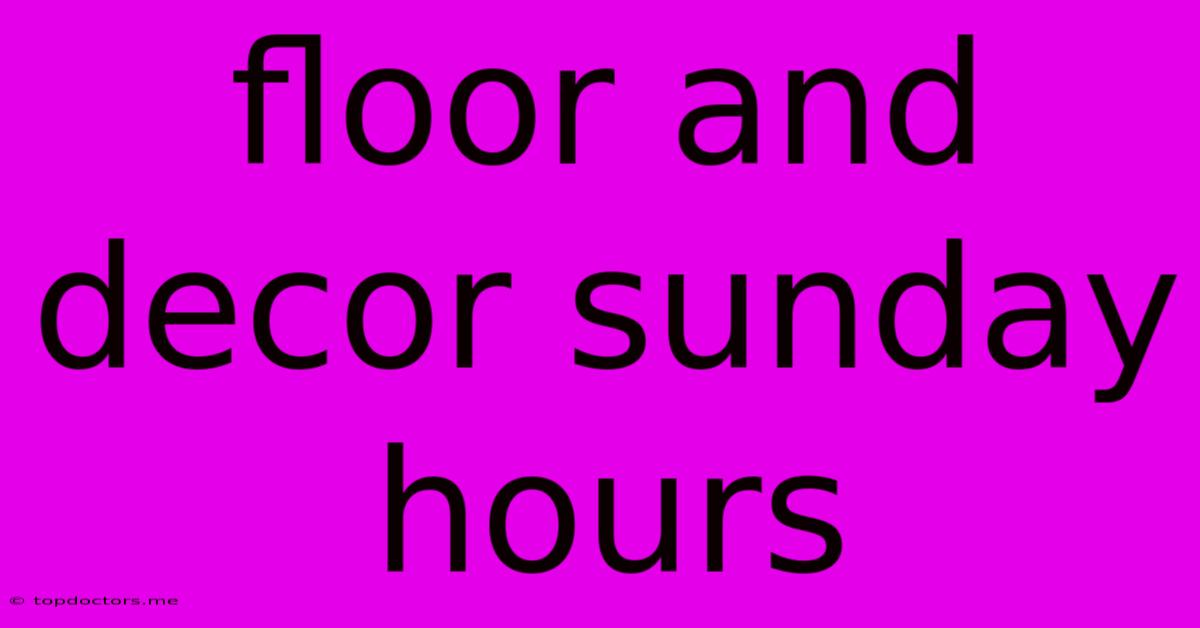 Floor And Decor Sunday Hours Floor And Decor Sunday Hours