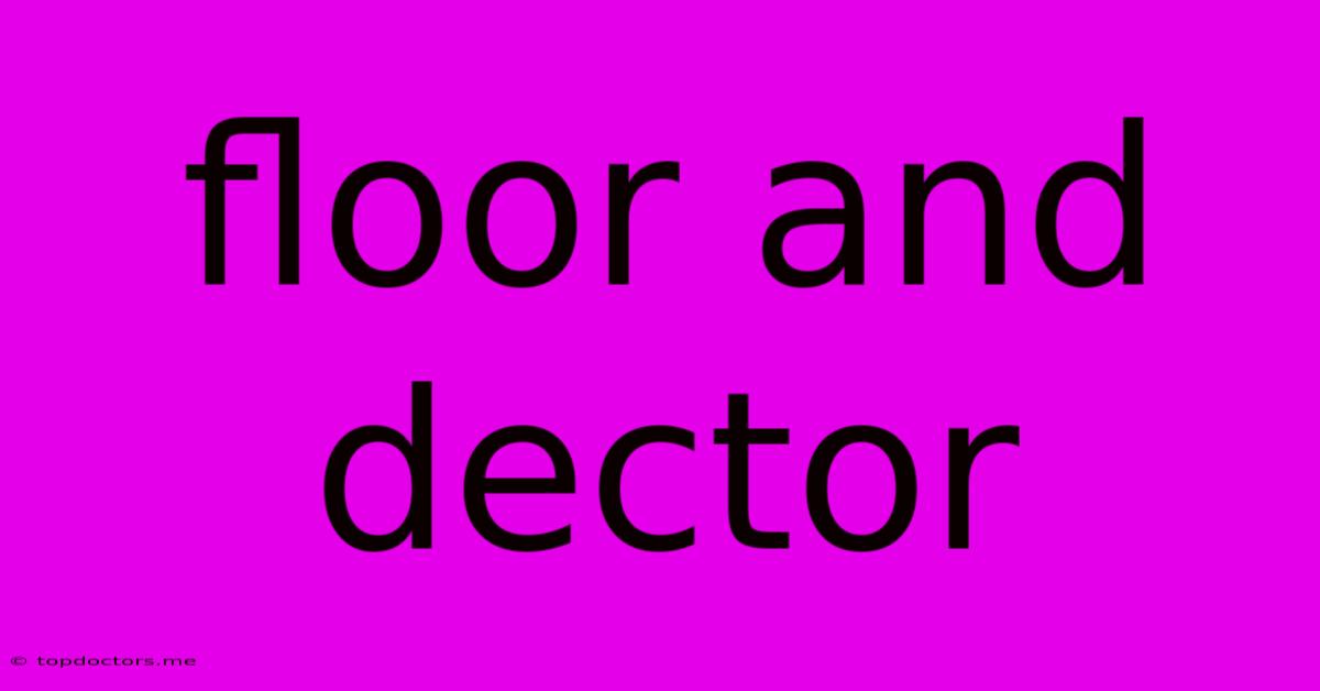 Floor And Dector Floor And Dector