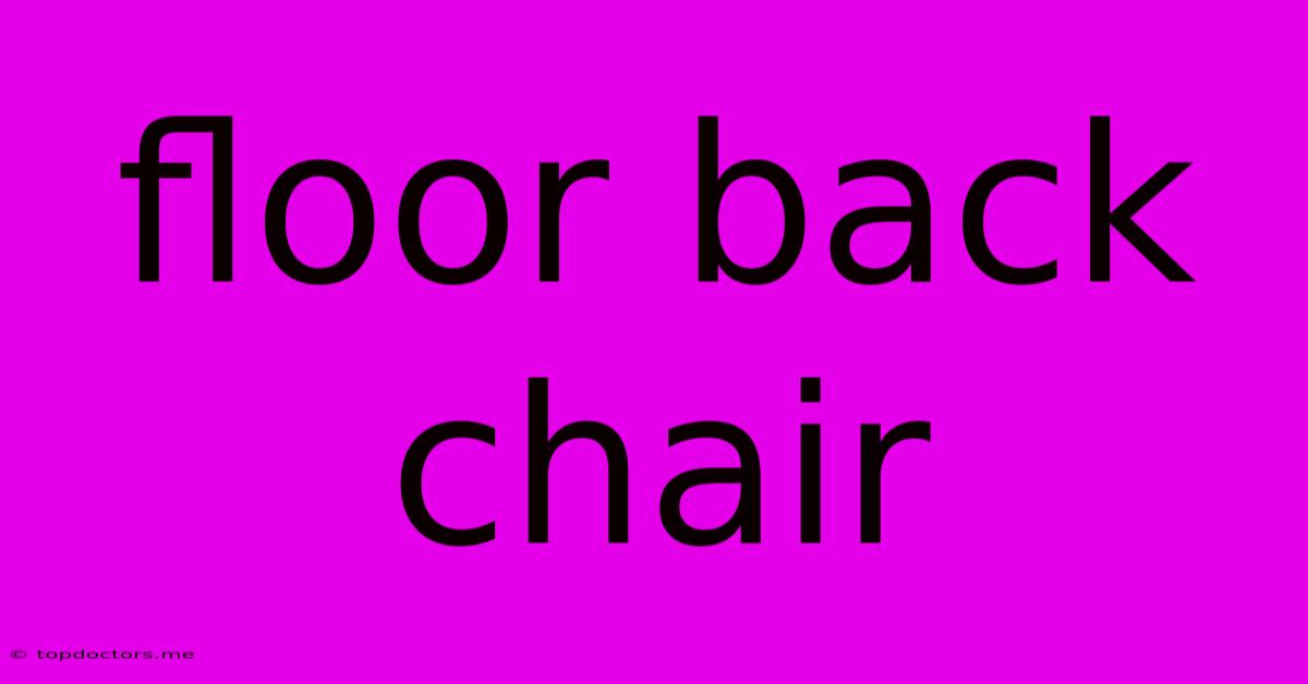 Floor Back Chair