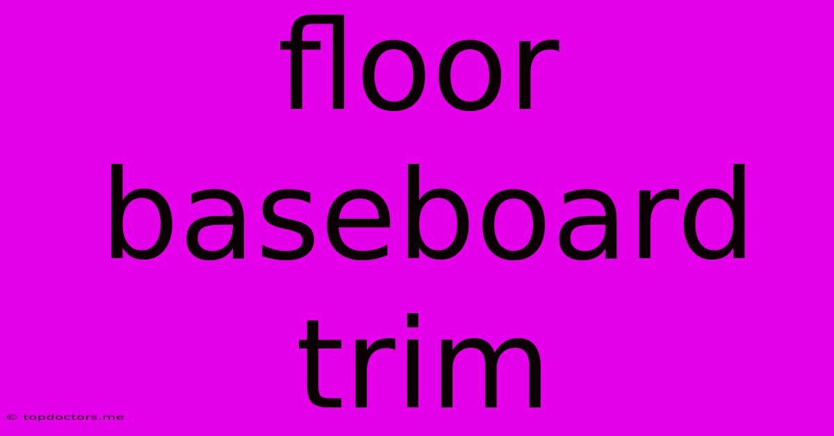 Floor Baseboard Trim