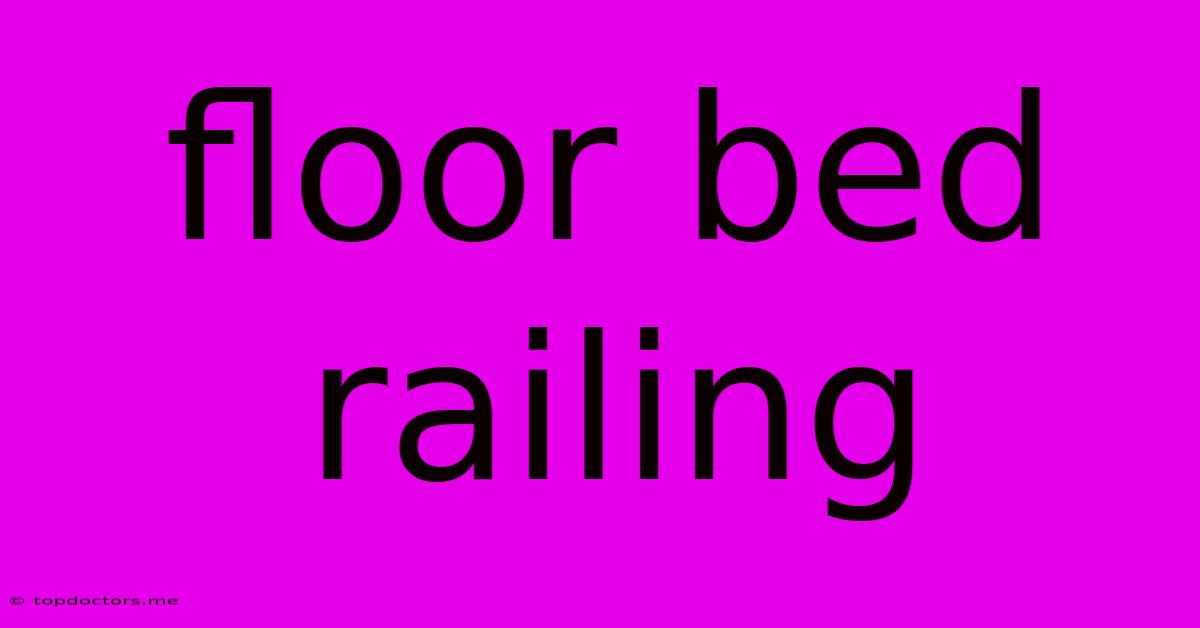 Floor Bed Railing Floor Bed Railing