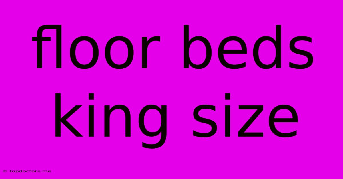 Floor Beds King Size Floor Beds King Size