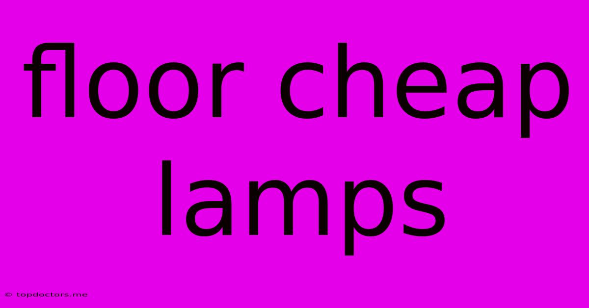 Floor Cheap Lamps