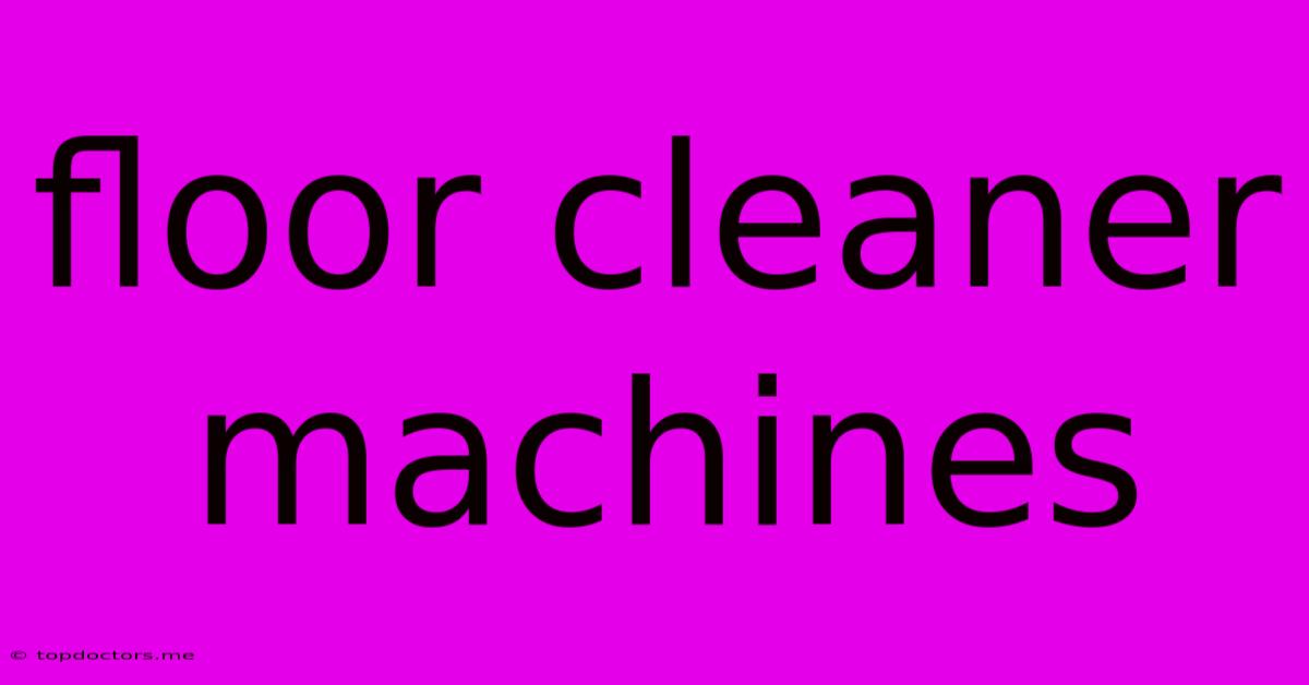 Floor Cleaner Machines Floor Cleaner Machines