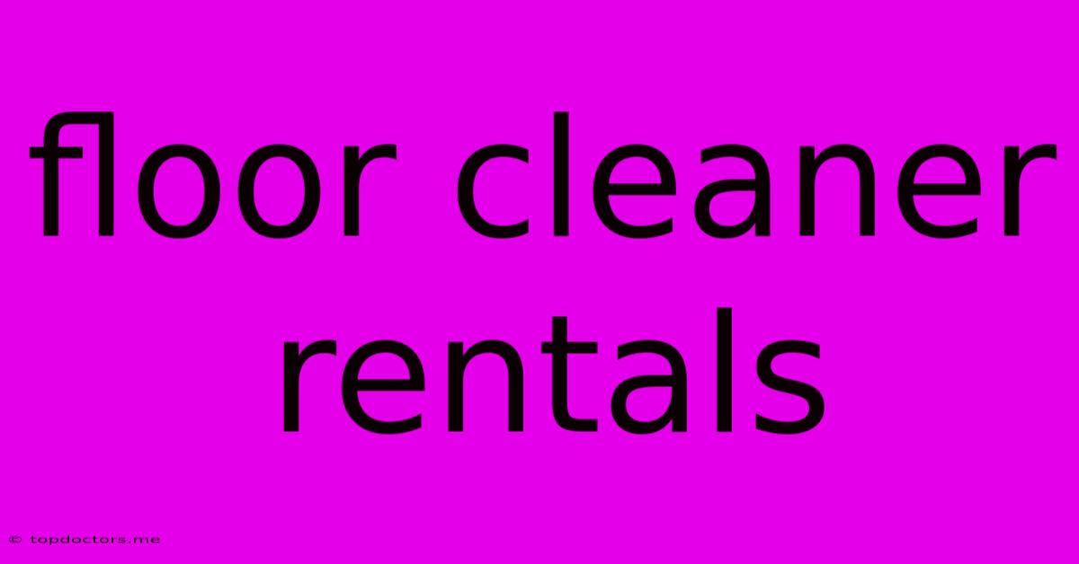 Floor Cleaner Rentals