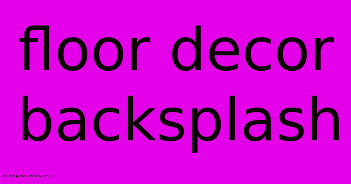 Floor Decor Backsplash