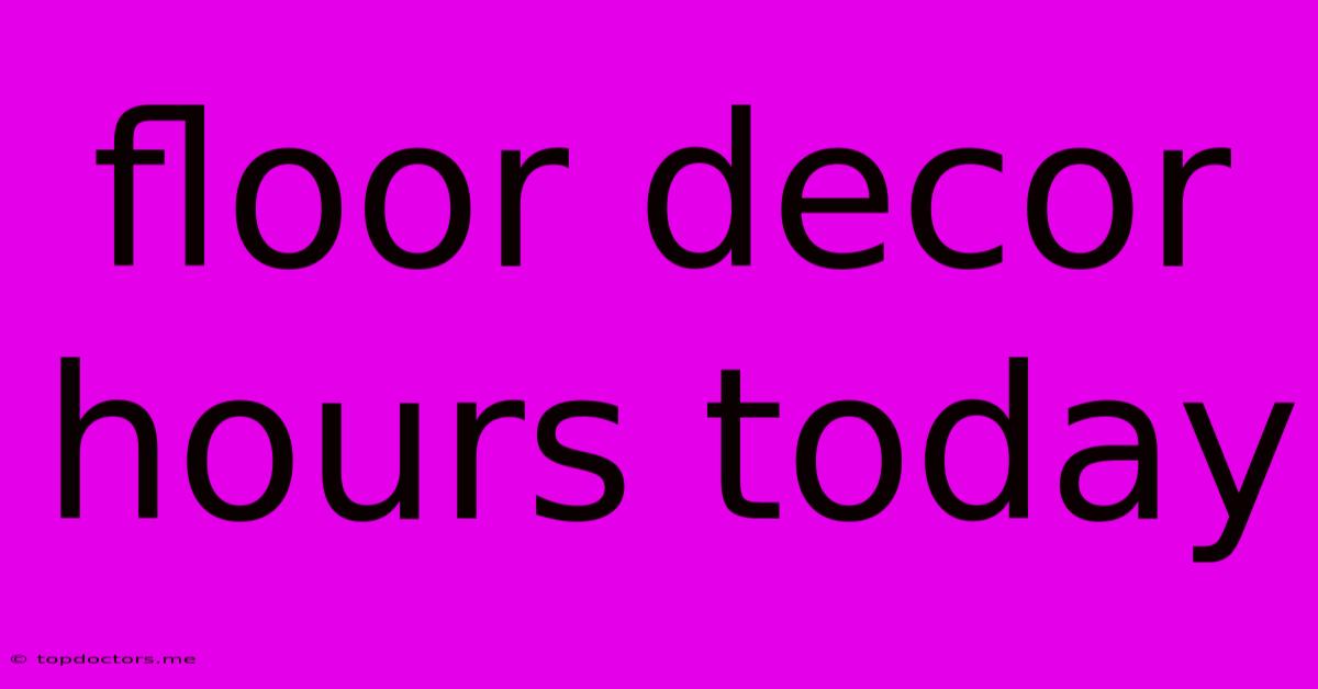 Floor Decor Hours Today Floor Decor Hours Today