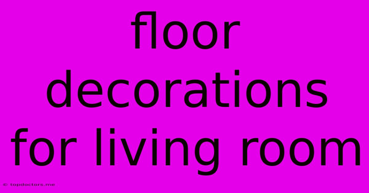 Floor Decorations For Living Room