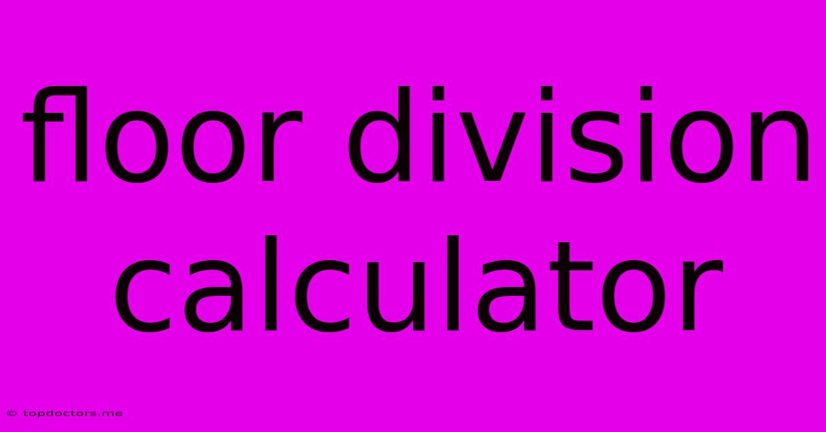 Floor Division Calculator