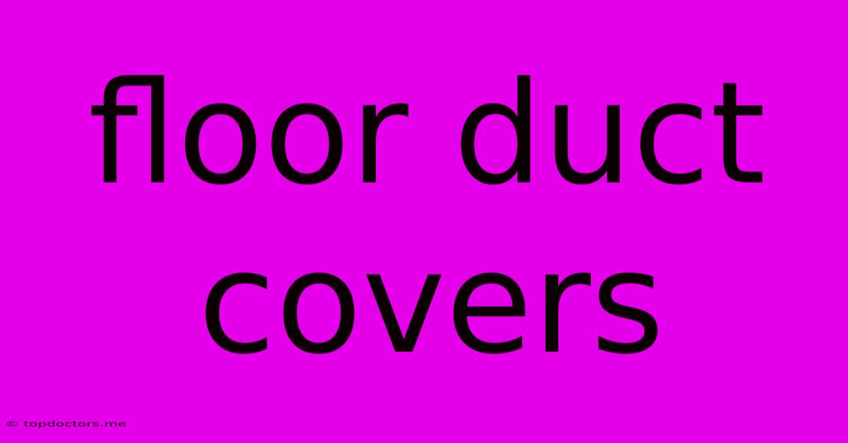 Floor Duct Covers Floor Duct Covers