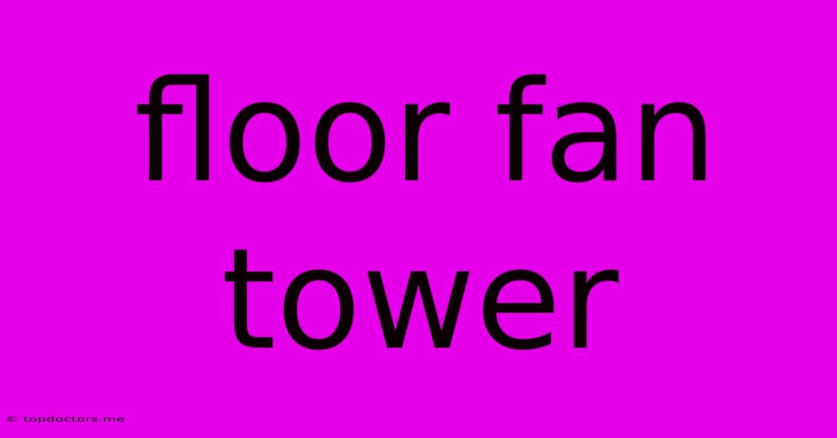 Floor Fan Tower Floor Fan Tower