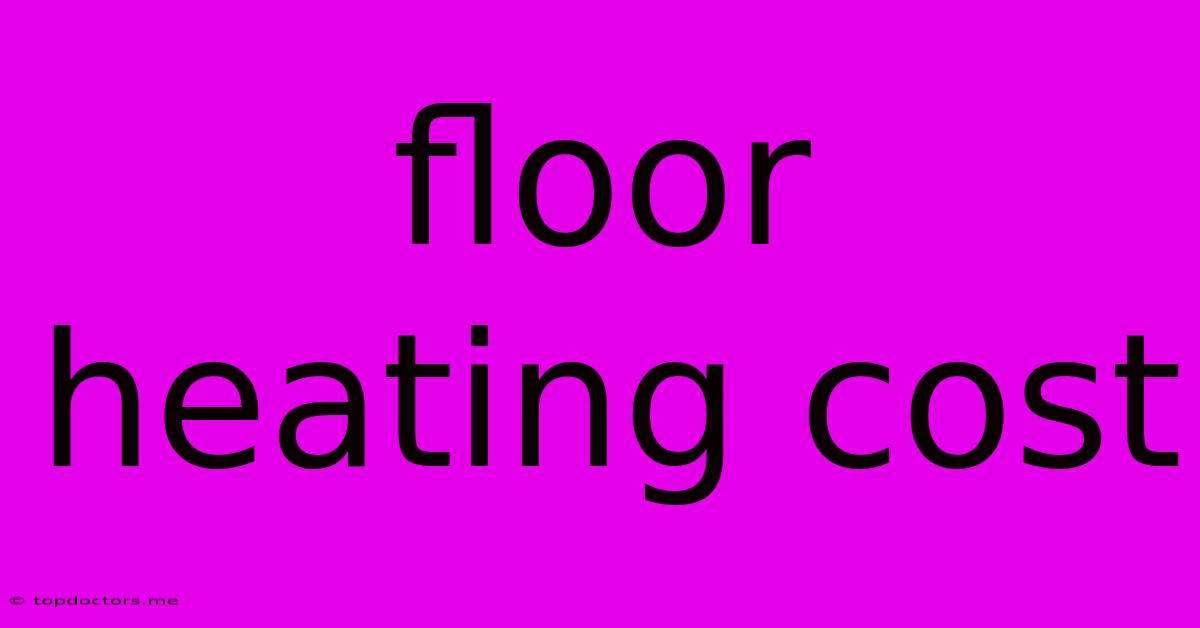 Floor Heating Cost Floor Heating Cost