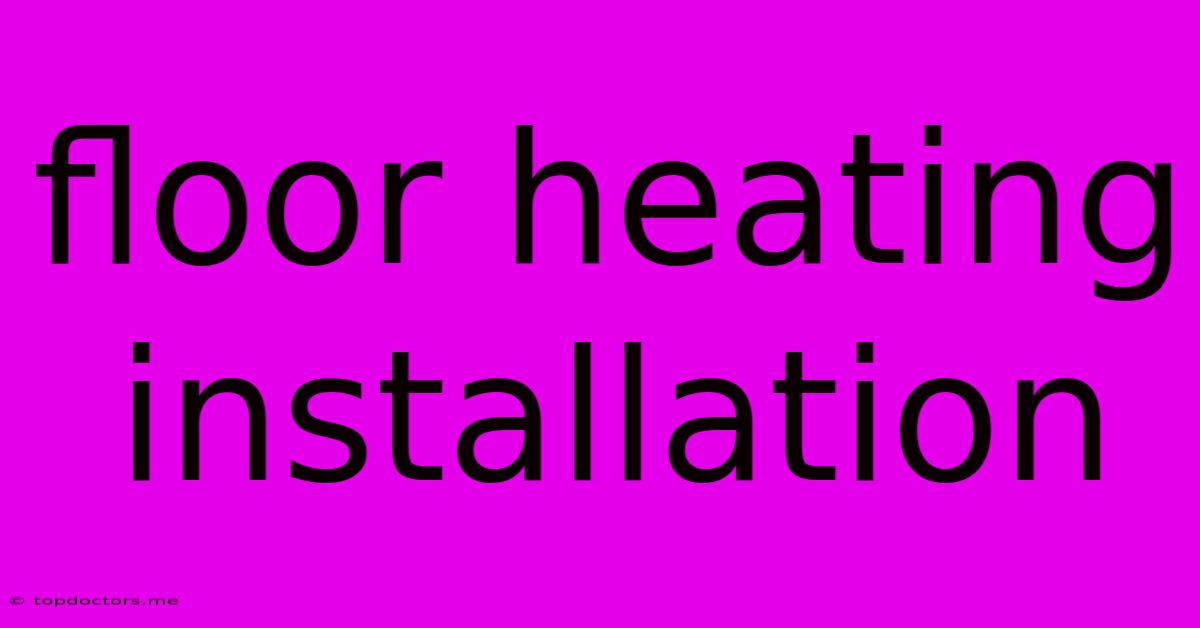 Floor Heating Installation