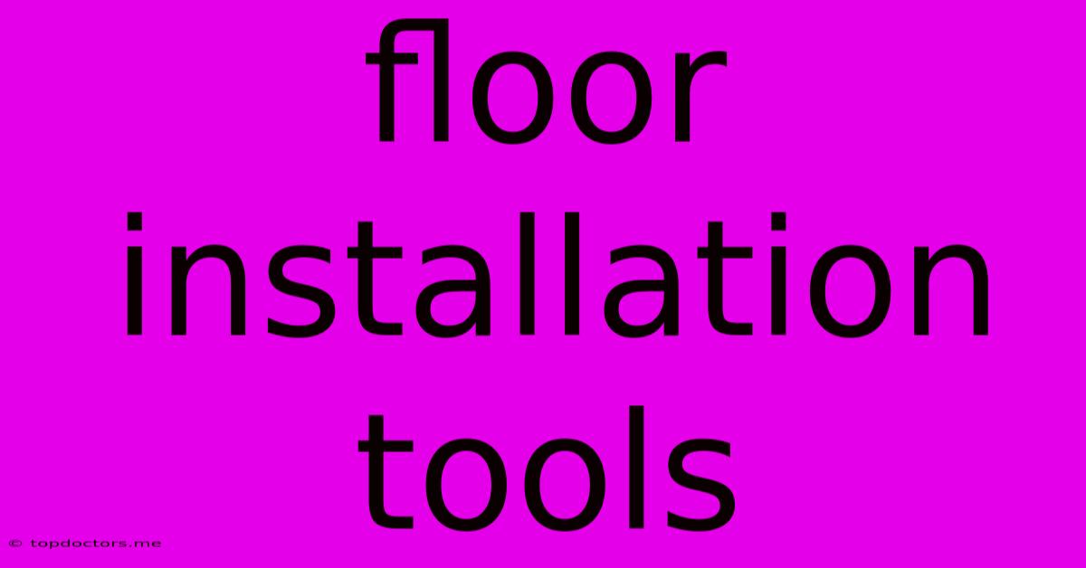Floor Installation Tools