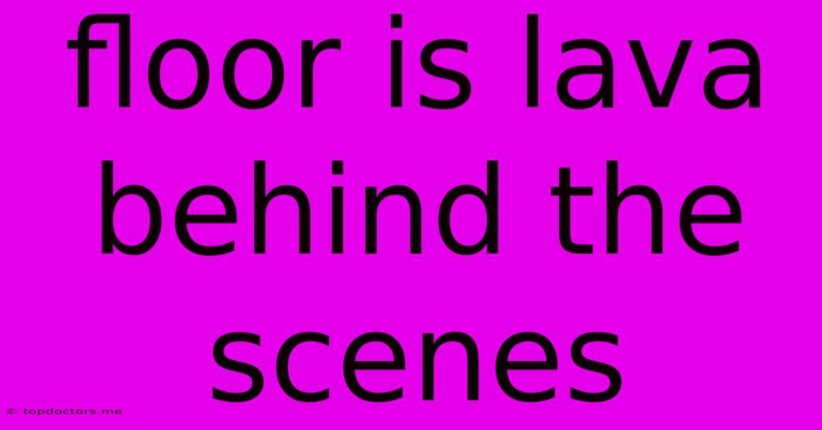 Floor Is Lava Behind The Scenes Floor Is Lava Behind The Scenes