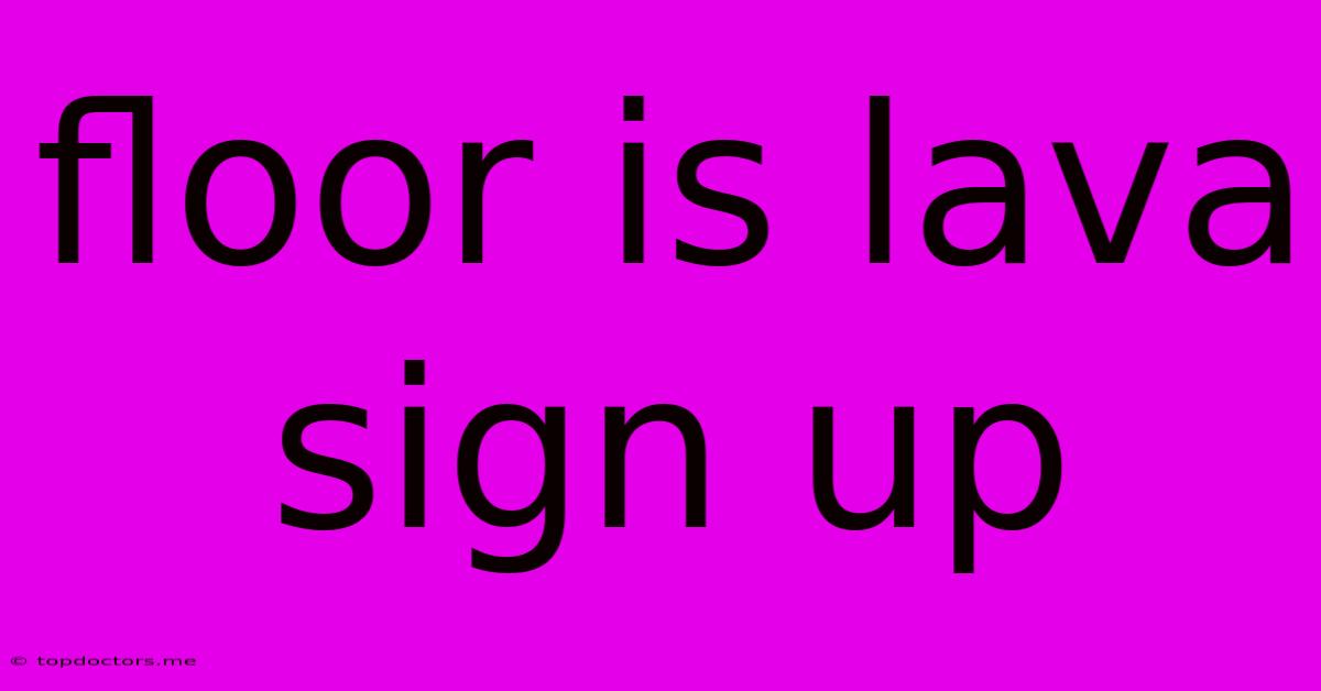 Floor Is Lava Sign Up