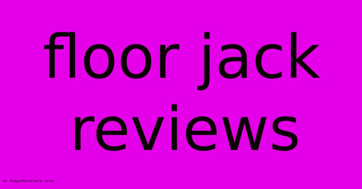 Floor Jack Reviews Floor Jack Reviews