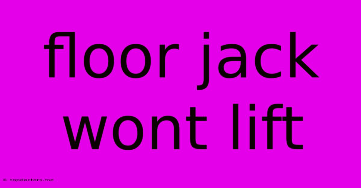 Floor Jack Wont Lift