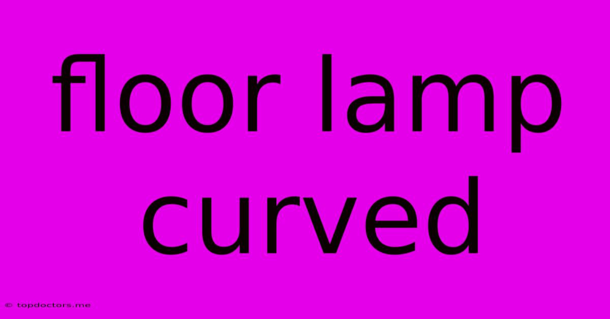 Floor Lamp Curved
