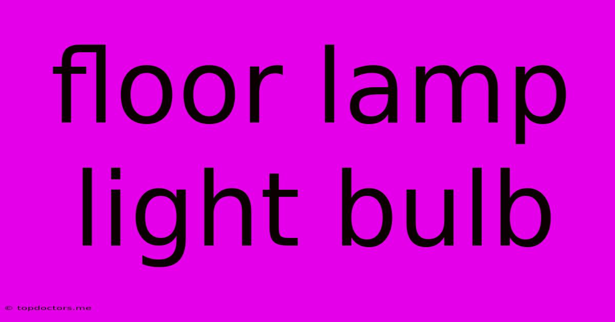 Floor Lamp Light Bulb