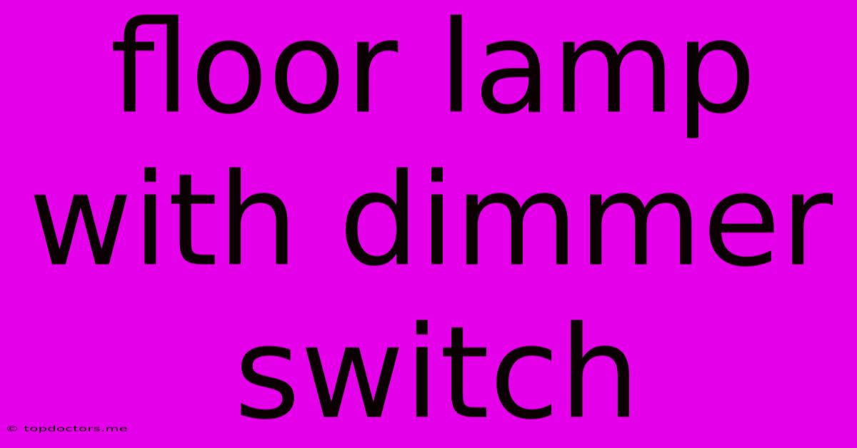 Floor Lamp With Dimmer Switch Floor Lamp With Dimmer Switch