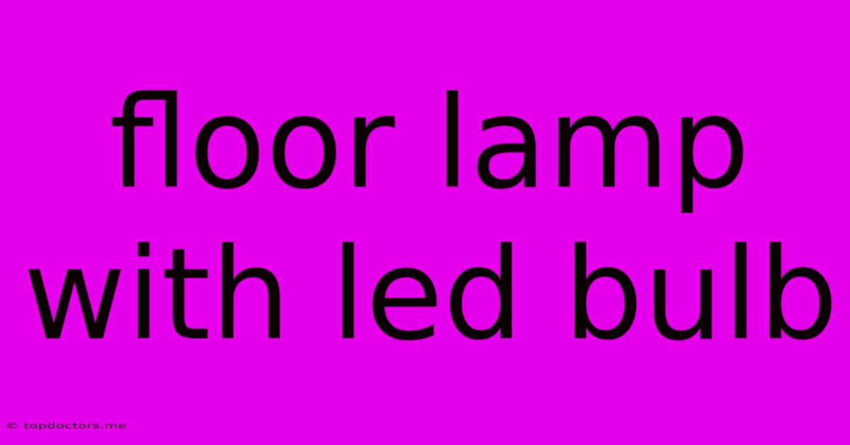 Floor Lamp With Led Bulb
