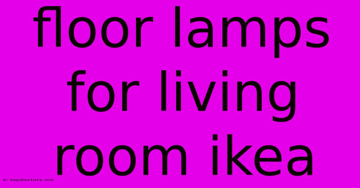 Floor Lamps For Living Room Ikea