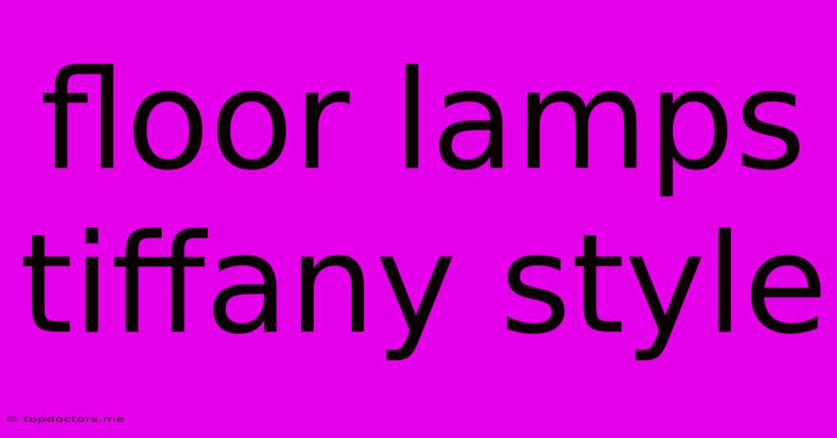 Floor Lamps Tiffany Style