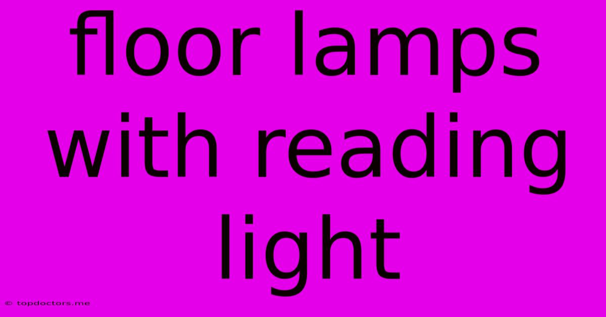 Floor Lamps With Reading Light Floor Lamps With Reading Light