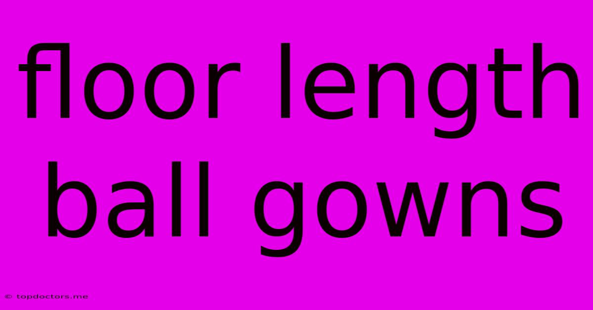 Floor Length Ball Gowns
