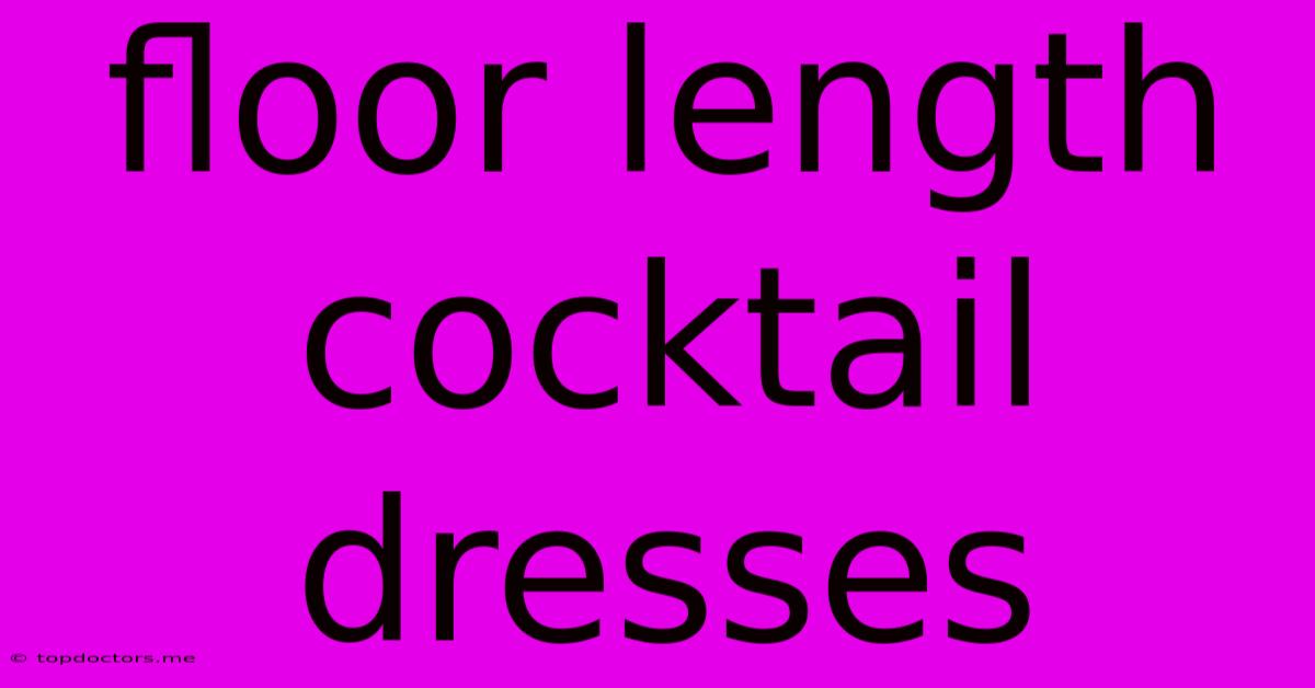 Floor Length Cocktail Dresses