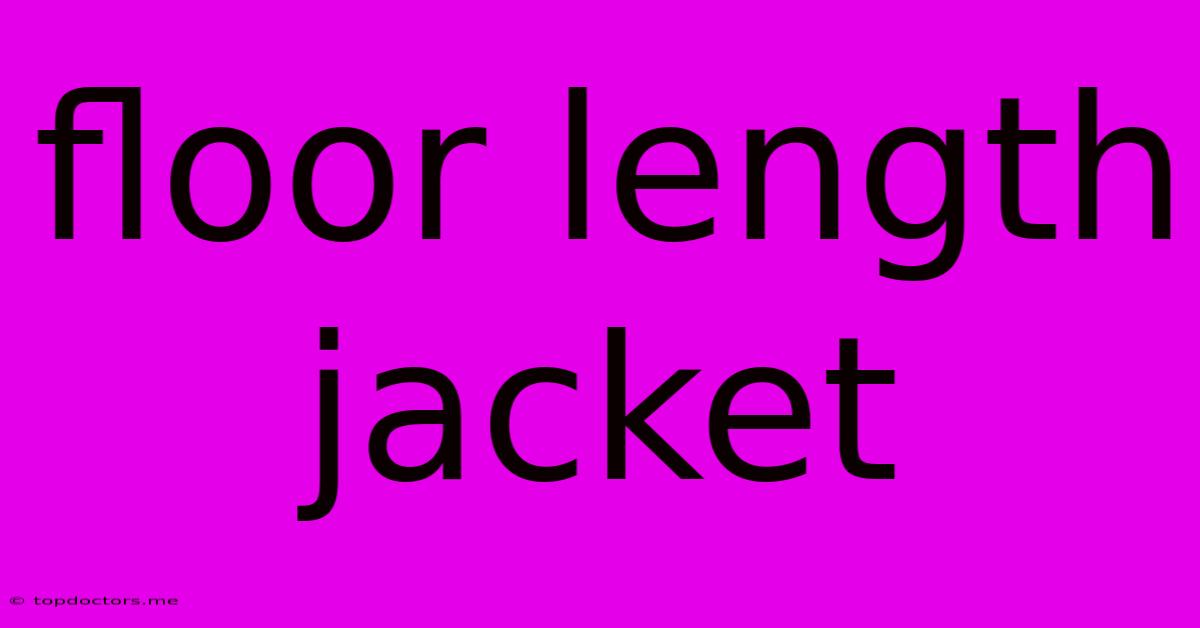 Floor Length Jacket Floor Length Jacket
