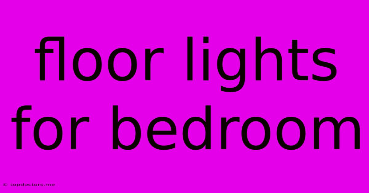 Floor Lights For Bedroom Floor Lights For Bedroom