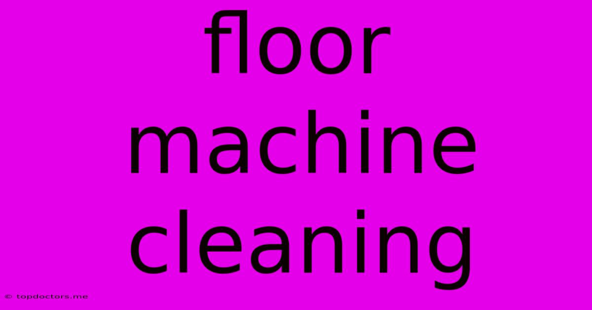 Floor Machine Cleaning