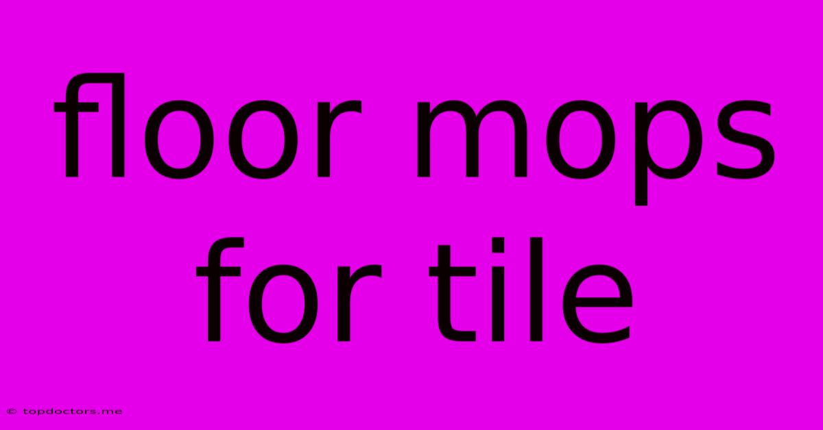 Floor Mops For Tile Floor Mops For Tile